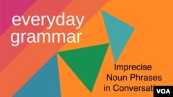 Imprecise Noun Phrases in Conversation