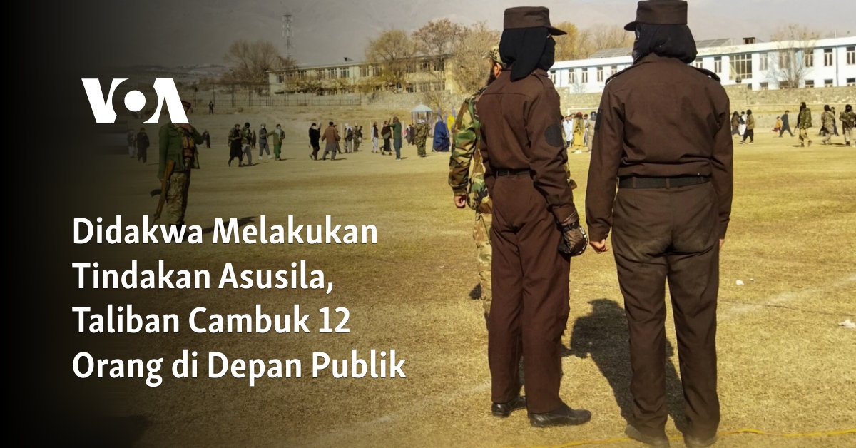 Didakwa Melakukan Tindakan Asusila, Taliban Cambuk 12 Orang di Depan Publik