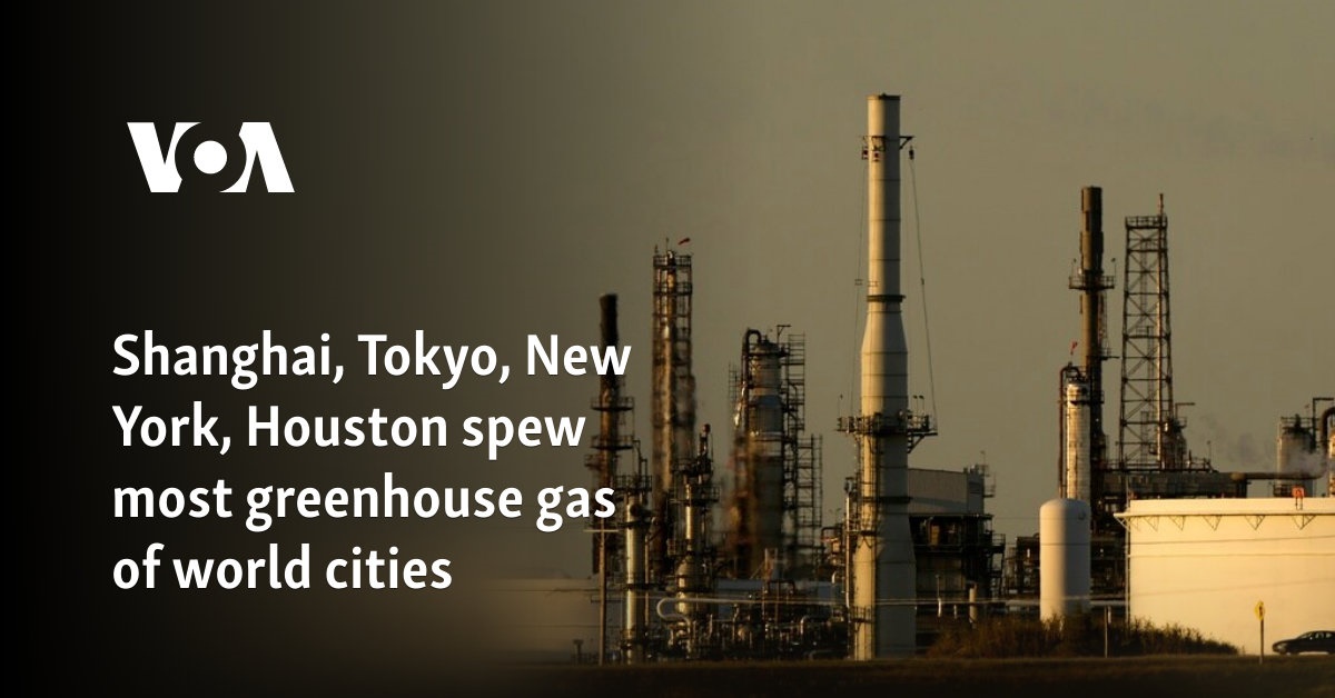 Shanghai, Tokyo, New York, Houston spew most greenhouse gas of world cities