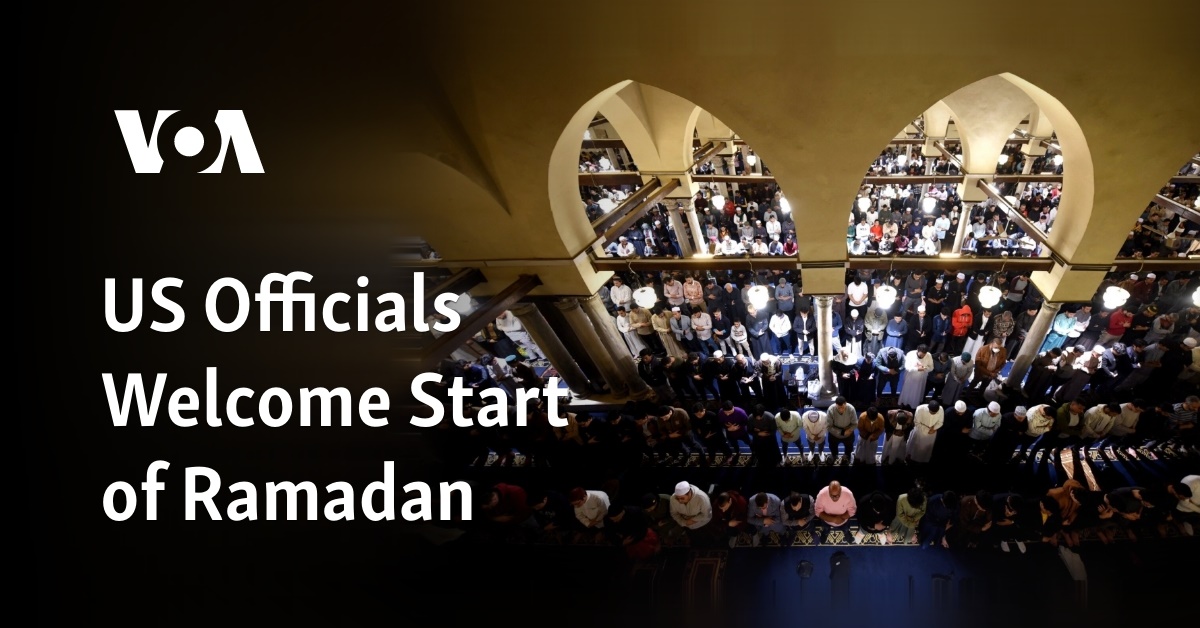 US officials welcome start of Ramadan