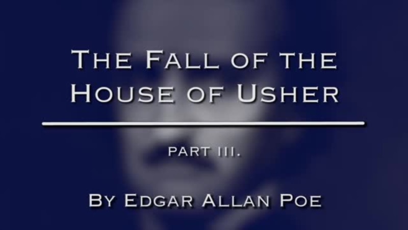 ‘The Fall of the House of Usher,’ by Edgar Allan Poe, Part Three
