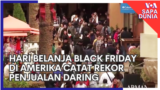 Sapa Dunia: Hari Belanja Black Friday di Amerika Catat Rekor Penjualan Daring