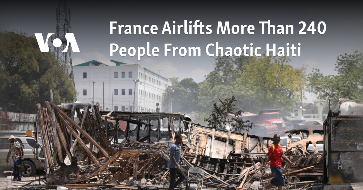 France Airlifts 240 People From Chaotic Haiti