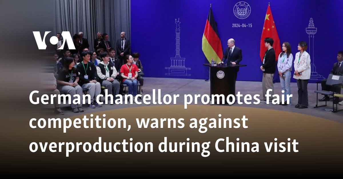 German chancellor promotes fair competition, warns against overproduction during China visit