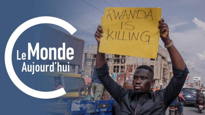 Le Monde Aujourd'hui : manif anti-Rwanda à Goma