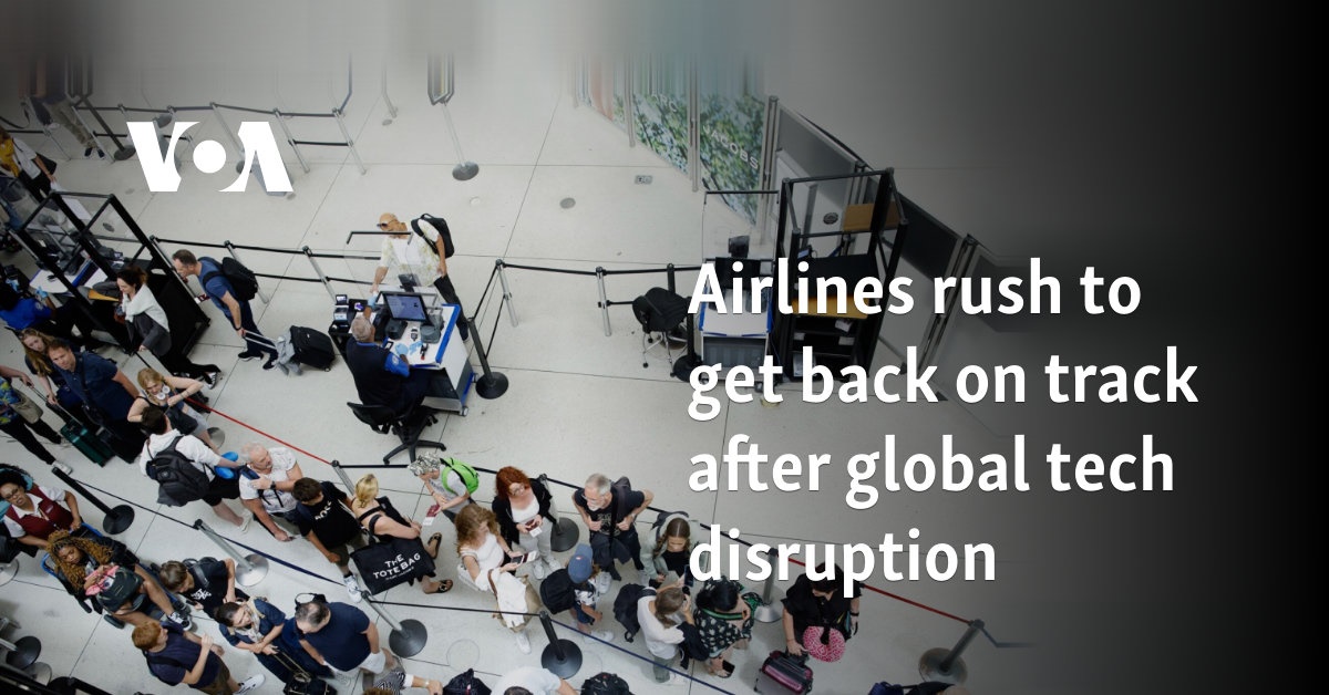 Airlines rush to get back on track after global tech disruption