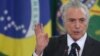 Brazil's Temer Sees Approval Rate Drop to 10 Percent