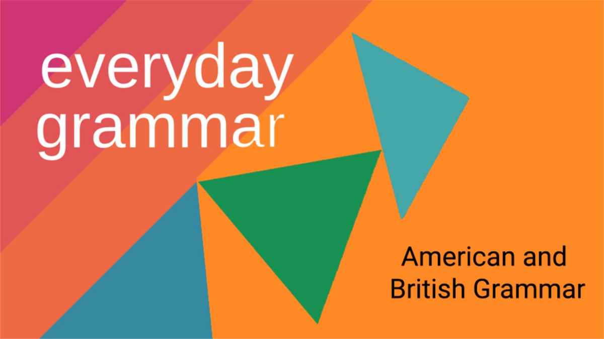 Differences Between American, British Grammar