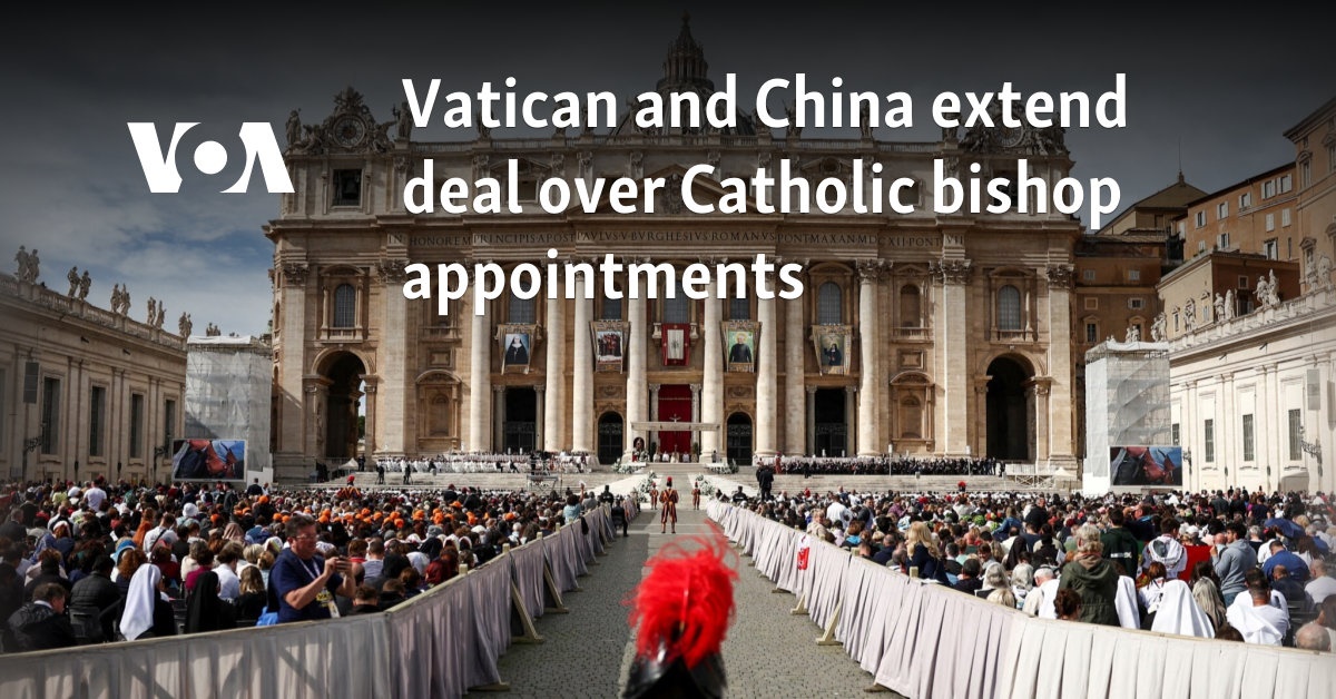 Vatican and China extend deal over Catholic bishop appointments 