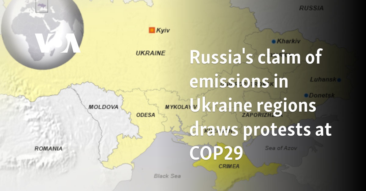 Russia's claim of emissions in Ukraine regions draws protests at COP29