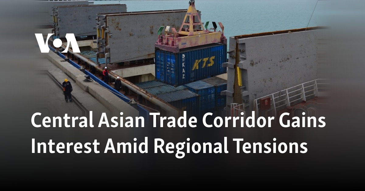 Central Asian Trade Corridor Gains Interest Amid Regional Tensions