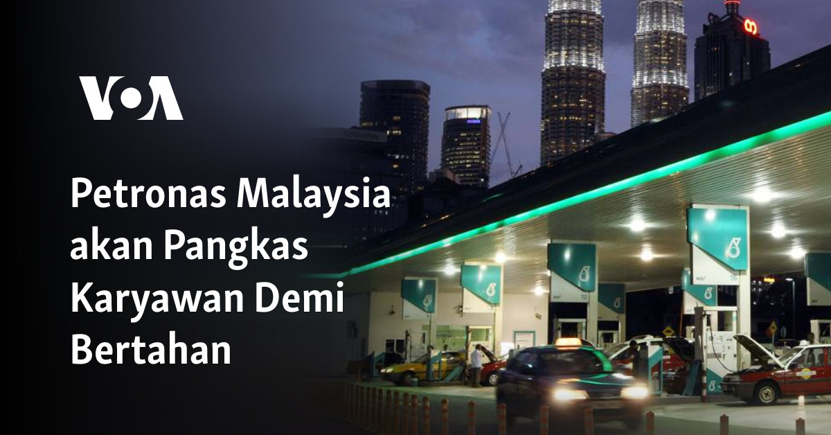 Petronas Malaysia akan Pangkas Karyawan Demi Bertahan