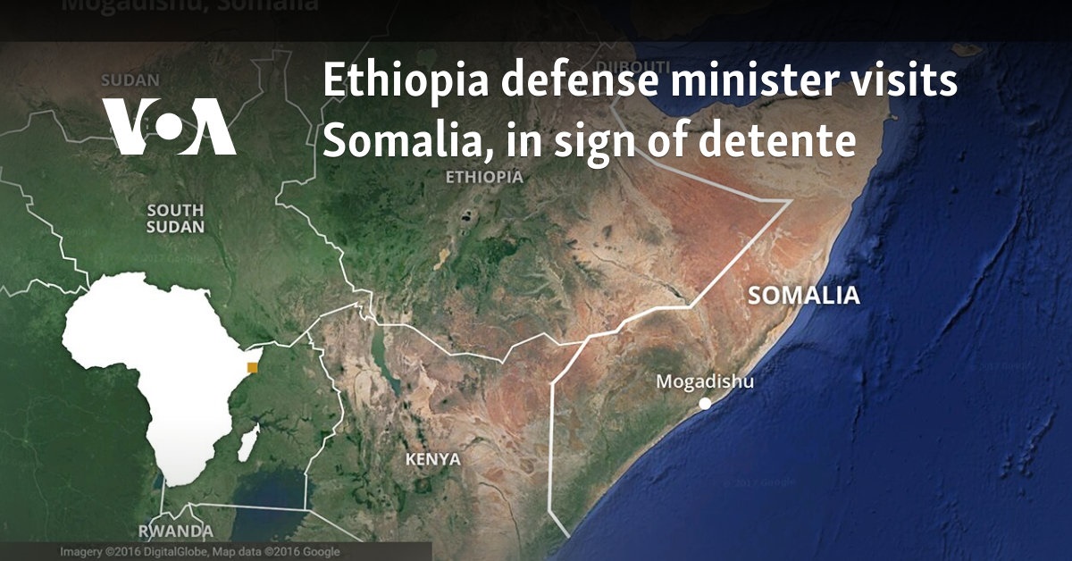 Ethiopia defense minister visits Somalia, in sign of detente 