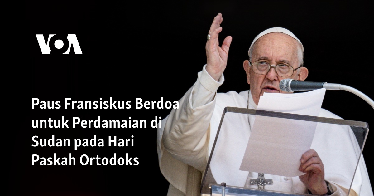 Paus Fransiskus Berdoa Untuk Perdamaian Di Sudan Pada Hari Paskah Ortodoks