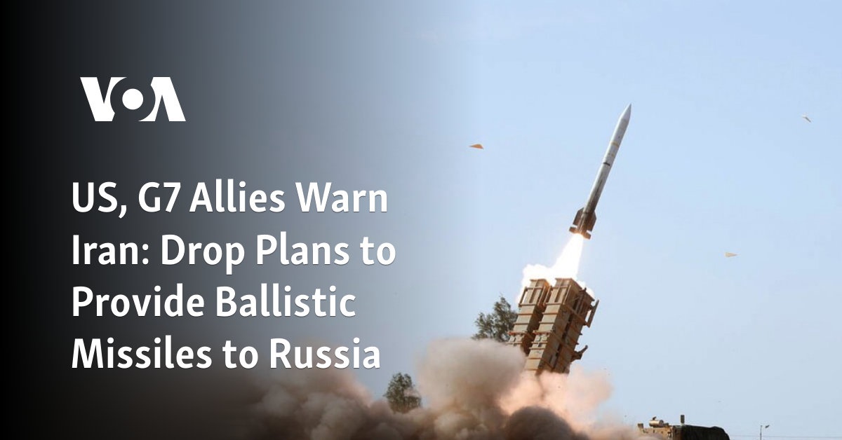 US, G7 Allies Warn Iran: Drop Plans to Provide Ballistic Missiles to Russia