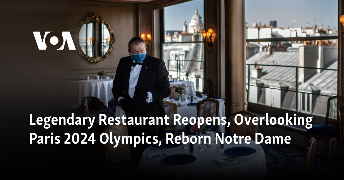 Legendary Restaurant Reopens, Overlooking Paris 2024 Olympics, Reborn Notre Dame