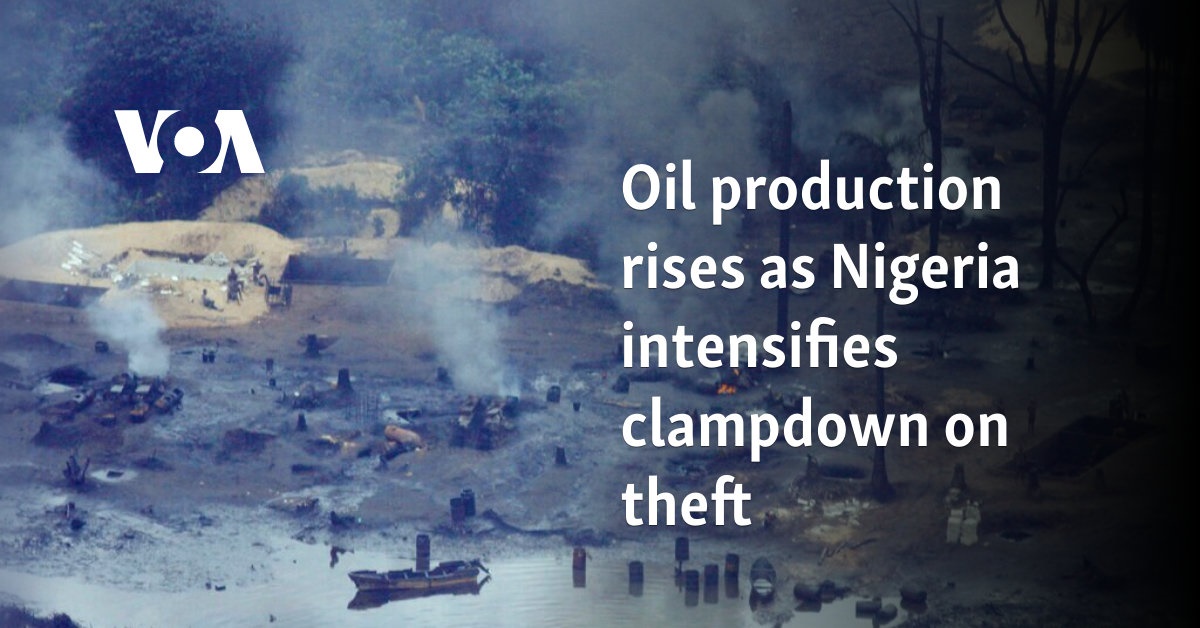 Oil production rises as Nigeria intensifies clampdown on theft 