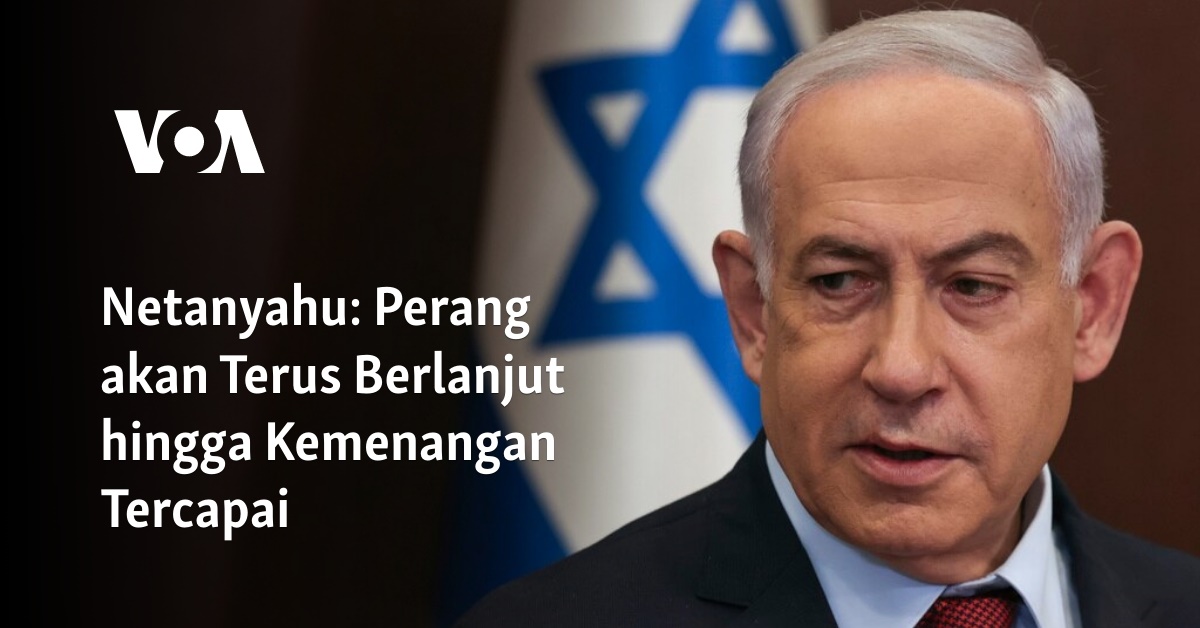 Netanyahu: Perang Akan Terus Berlanjut Hingga Kemenangan Tercapai