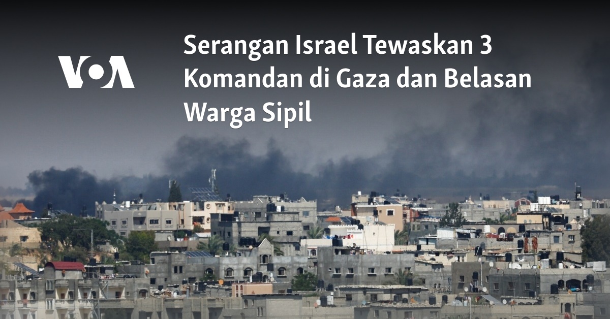 Serangan Israel Tewaskan 3 Komandan Di Gaza Dan Belasan Warga Sipil