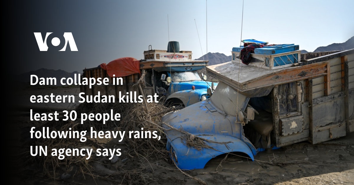 Dam collapse in eastern Sudan kills at least 30 people following heavy rains, UN agency says 