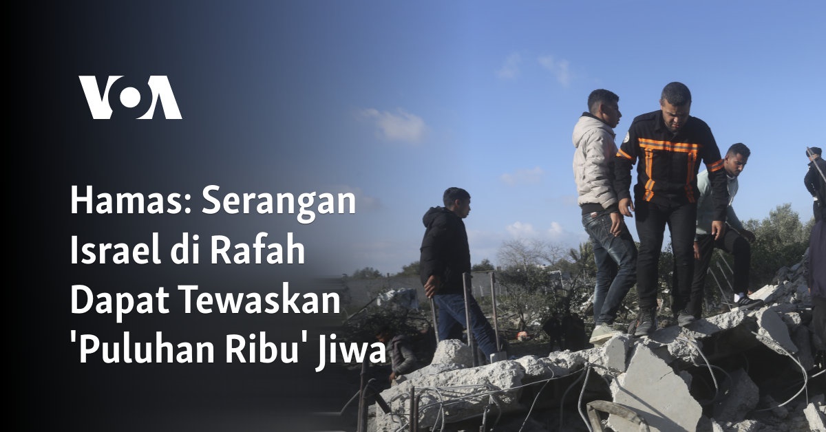 Hamas: Serangan Israel di Rafah Dapat Tewaskan 'Puluhan Ribu' Jiwa