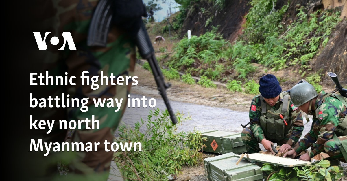 Ethnic fighters battling way into key north Myanmar town 