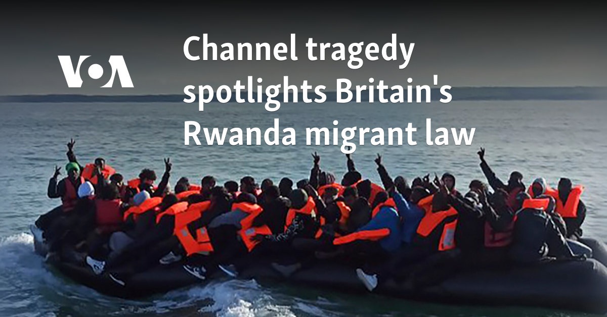 Channel tragedy spotlights Britain's Rwanda migrant law