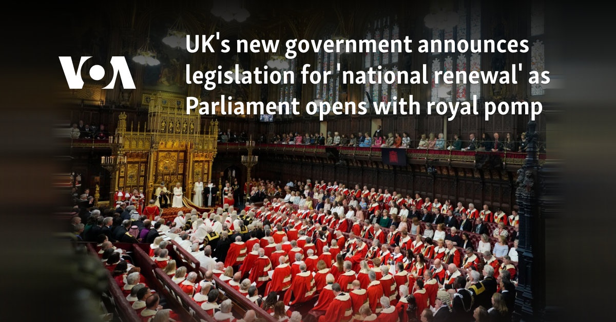 UK's new government announces legislation for 'national renewal' as Parliament opens with royal pomp 