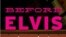 "Before Elvis"