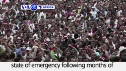 VOA60 Africa - Ethiopia declares a six-month state of emergency