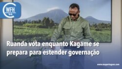 Washington Fora d’Horas: Ruanda vota enquanto Kagame se prepara para estender governação
