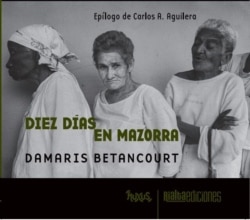 Portada del libro "Diez días en Mazorra" de Damaris Betancourt, Rialta Ediciones, 2021. Serie FluXus. [Cortesía Rialta E.]