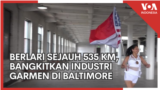 Berlari Sejauh 535 Kilometer, Membangkitkan Industri Garmen di Baltimore