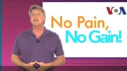Thành ngữ tiếng Anh thông dụng: No pain, no gain (VOA)