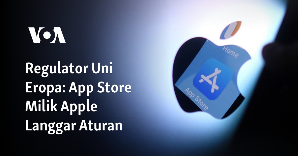 Regulator Uni Eropa: App Store Milik Apple Langgar Aturan