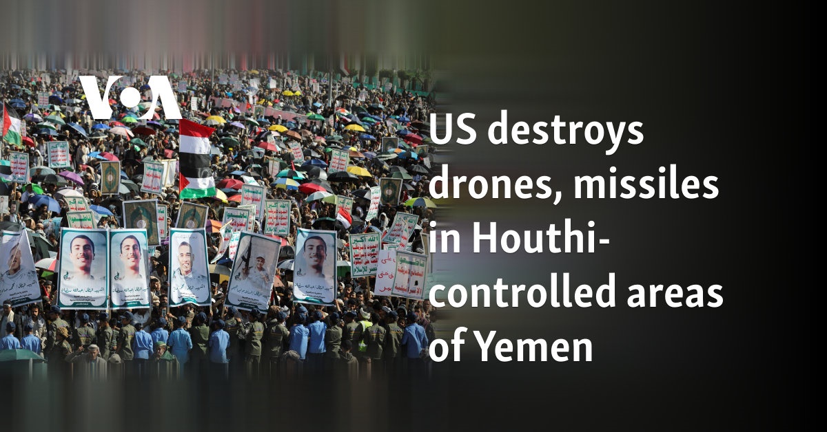 US destroys drones, missiles in Houthi-controlled areas of Yemen