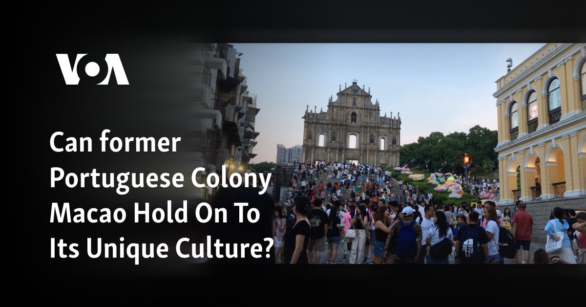 Can Former Portuguese Colony Macao Hold On to Its Unique Culture?