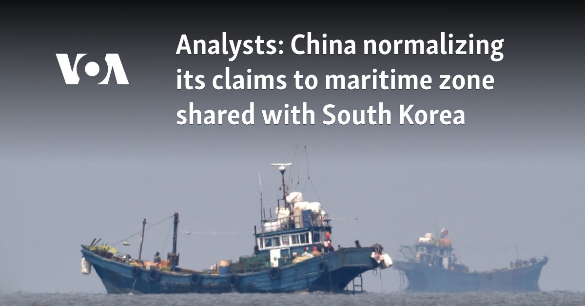 Analysts: China normalizing its claims to maritime zone shared with South Korea