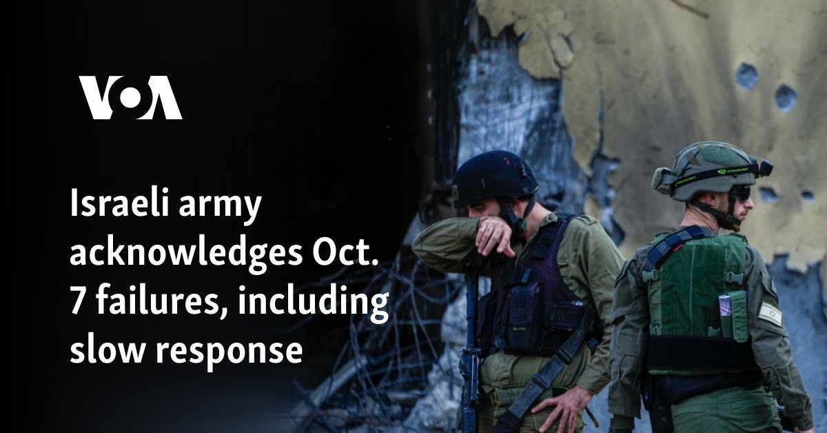 Israeli army acknowledges Oct. 7 failures, including slow response