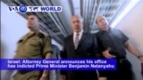 VOA60 World PM - Israel: Attorney General announces his office has indicted Prime Minister Benjamin Netanyahu on corruption charges