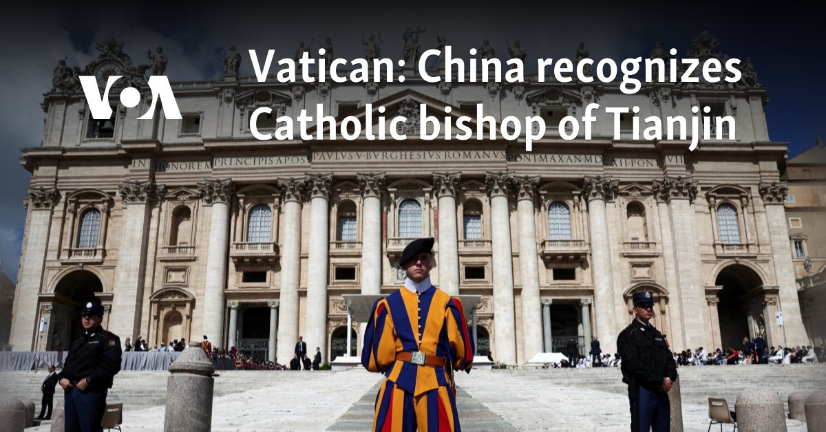 Vatican: China recognizes Catholic bishop of Tianjin