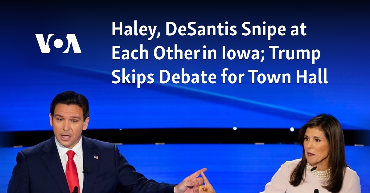 Haley, DeSantis Snipe at Each Other in Iowa; Trump Skips Debate for Town Hall