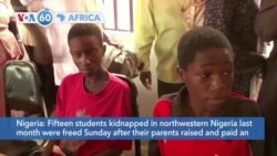 VOA60 Africa- Fifteen students kidnapped in northwestern Nigeria last month were freed on Sunday