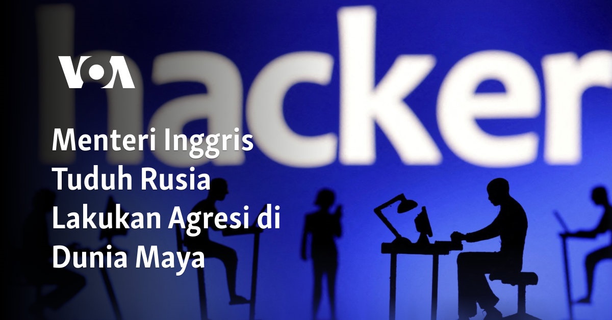 Menteri Inggris Tuduh Rusia Lakukan Agresi di Dunia Maya