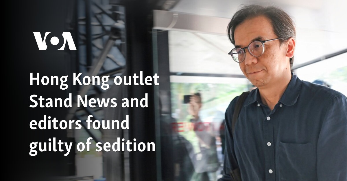 Hong Kong outlet Stand News and editors found guilty of sedition