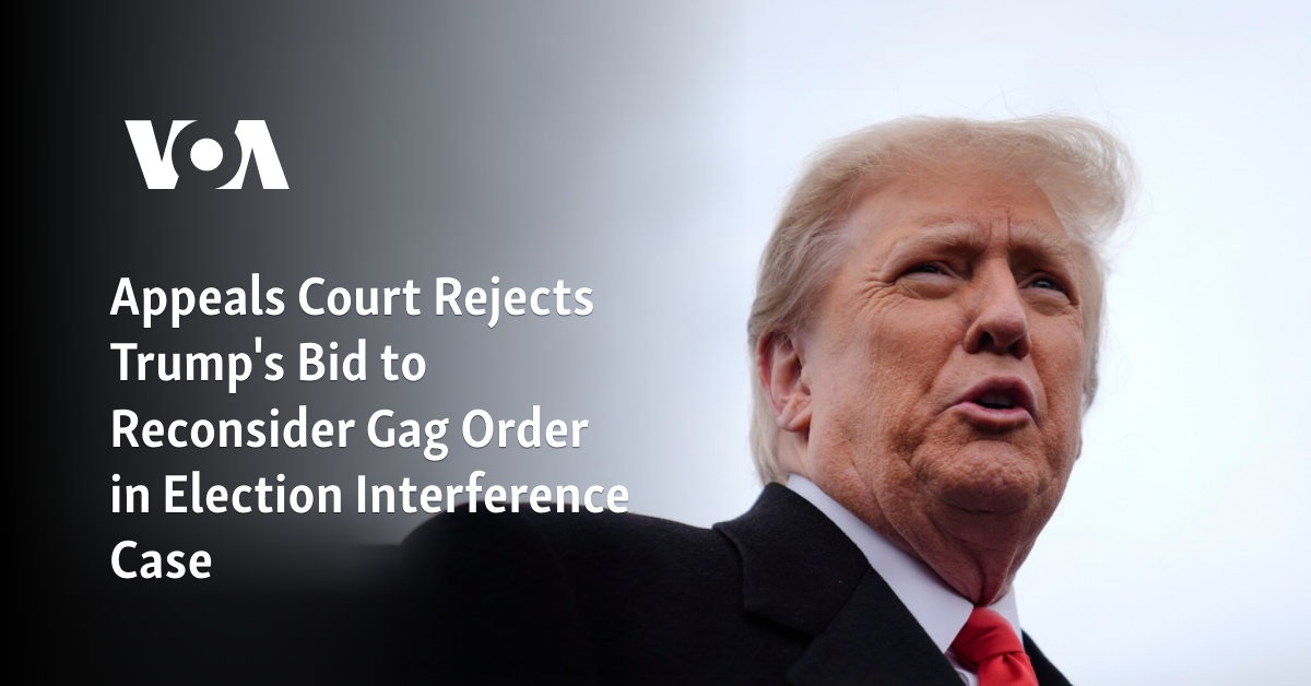 Appeals Court Rejects Trumps Bid To Reconsider Gag Order In Election