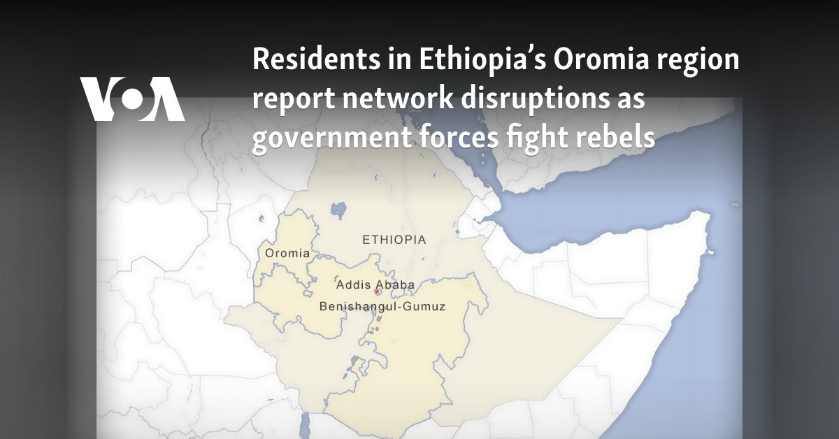 Residents in Ethiopia’s Oromia region report network disruptions as government forces fight rebels