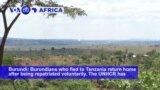 VOA60 Africa - Burundians who fled to Tanzania return home after being repatriated voluntarily