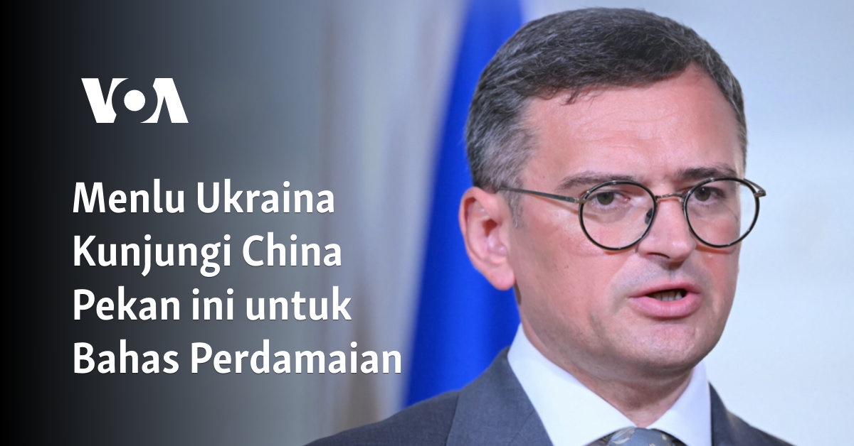 Menlu Ukraina Kunjungi China Pekan ini untuk Bahas Perdamaian