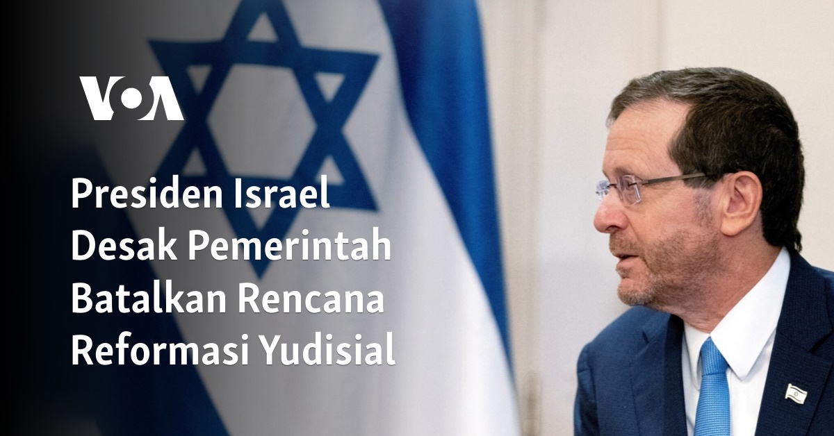 Presiden Israel Desak Pemerintah Batalkan Rencana Reformasi Yudisial